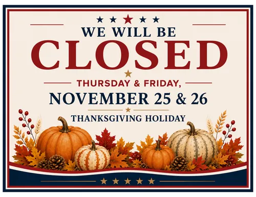 Thanksgiving Holiday closing sign, Thursday and Friday, November 25th and 26th