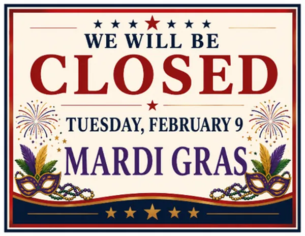 Custom Mardi Gras closing sign example, Tuesday, February 9th