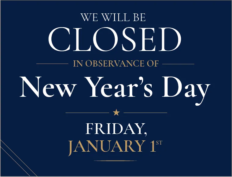 Executive Collection closing sign example: We Will Be Closed in observance of New Year's Day
